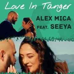 Alex Mica feat Seeya - Love In Tanger (MOODY & Amine RADi Official Mix)