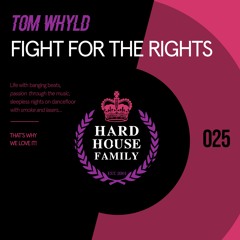 HHF025 - Tom Whyld - Fight For The Rights - Hard House Family Records [PREVIEW]