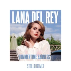 Lana Del Rey - Summertime Sadness (Stello Remix) [FREE DL] [15 Seconds Of Silence at Beginning]
