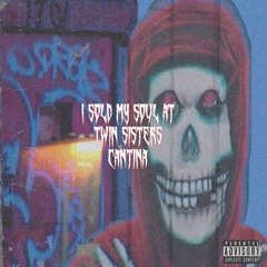 I Sold my Soul at Twin Sisters Cantina (ft. thrashgoon)