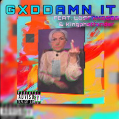 Gxddamnit (feat. Losfrms800 & Kingphattender) [prod. KPT]