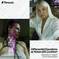 Differential Equations w/ Katya b2b Lockhart - 21-Aug-21