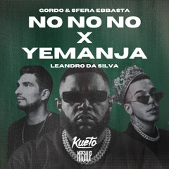 No No No x Yemanja [Kueto Mashup] *filtered for copyright*