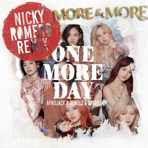MORE & MORE x One More Day(Nicky Romero Remix)/TWICE x Afrojack.Jewelz & Sparks 【Mashup】