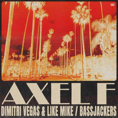 Axel F - Dimitri Vegas & Like Mike, Bassjackers