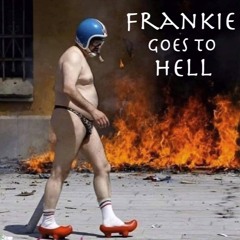 Frankie goes to Hell