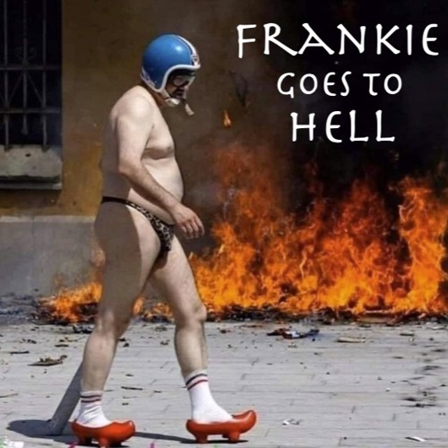 Frankie goes to Hell