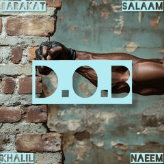 D.O.B Featuring Khalil Naeem