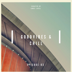 Good vibes And Chill (Episode 3)