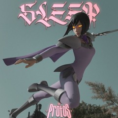 PROTOS - Sleep