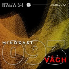 MINDCAST 093 by Vågh recorded live from HIVEMIND // 14.10
