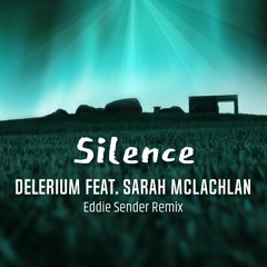 Delerium feat. Sarah McLachlan - Silence (Eddie Sender Remix)