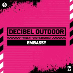 Embassy | Decibel outdoor 2023 | Future District | Friday