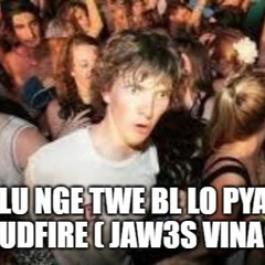 Lu Nge Twe Bl Lo Pyaw X BuldFire ( JAW3S VINA Edit )