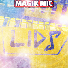 MAGIK MIC - LIDS