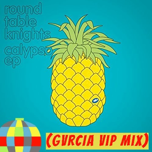 Stream Round Table Knights - Calypso (GVRCIA Vip Mix) by GVRCIA | Listen  online for free on SoundCloud