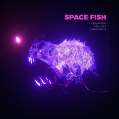 Catawompus x Fish Legs x CreighFish - SpaceFish [No Hype Music Exclusive]