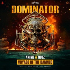 AniMe & Nolz - Voyage Of The Damned(Official Dominator 2023 Anthem)(Radio Edit)