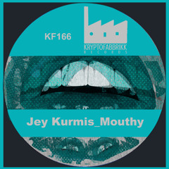 KF166_Jey Kurmis_Mouthy