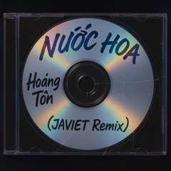 Nước Hoa (JAVIET Remix)