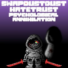 [Swapdustdust: Legacy!Hatetrust] Pathological Annihilation (Phase 1)[REQUEST]