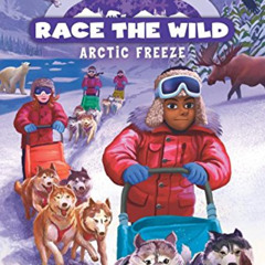 [Download] EBOOK 📚 Arctic Freeze (Race the Wild #3) by  Kristin Earhart [PDF EBOOK E