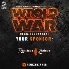 Remixer Zaheer - WROLD WAR - Mini Mix