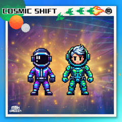 Cosmic Shift - Mish & Greeen