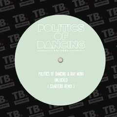 TB Premiere: Politics Of Dancing & Ray Mono - Unlocked (Cuartero Remix)