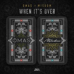OMAS x Misdom - When It's Over