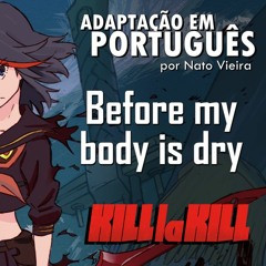 Before my body is dry (Kill la Kill - Adaptação em Português) feat. Bianca Fernandes
