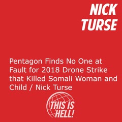 Pentagon Finds No One at Fault for 2018 Drone Strike that Killed Somali Woman and Child / Nick Turse
