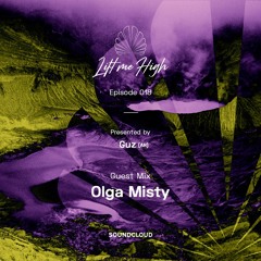Lift Me High Podcast - Episode 018 | Guest Mix by Olga Misty - Presented by Guz