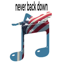 never back down