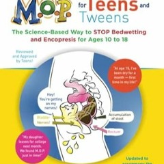 [PDF-EPub] Download M.O.P. for Teens and Tweens The Science-Based Way to STOP Bedwetting a
