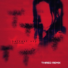 Harvest Sky (feat. Underscores) - THIRED REMIX