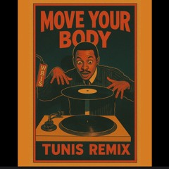 Move Your Body - Tunis Remix (Free Download)