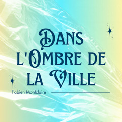 Dans l'Ombre de la Ville