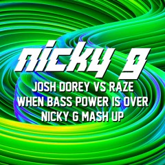 Josh Dorey Vs Raze - When Bass Power Is Over (Nicky G Mash Up 2024)