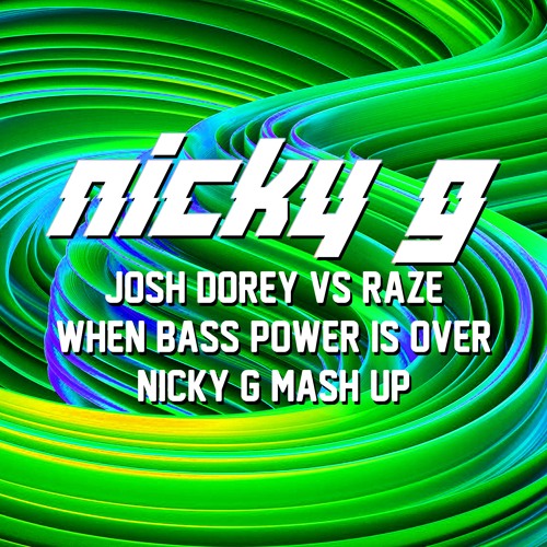 Josh Dorey Vs Raze - When Bass Power Is Over (Nicky G Mash Up 2024)