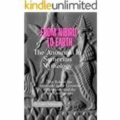 <<Read> From Nibiru to Earth: ?The Anunnaki in Sumerian Mythology&quot : The Role of the Anunnaki in