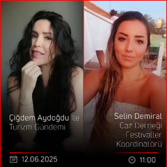 Selin Demiral – Çiğdem Aydoğdu ile Turizm Gündemi