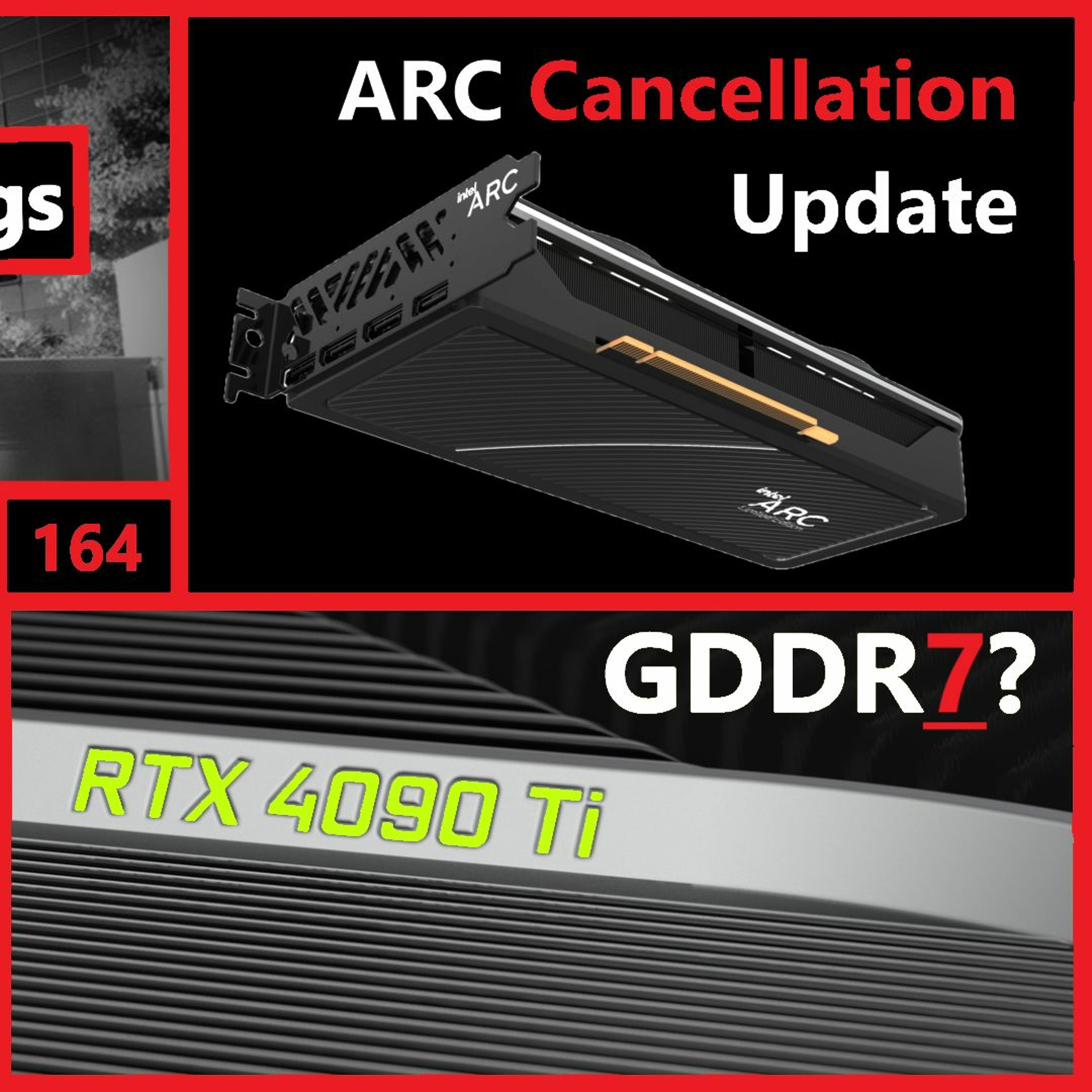 cover of episode 164. Intel Earnings, ARC Cancellation Update, AMD R5 7600X Launch, Lovelace w/ GDDR7