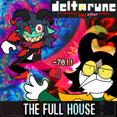 [Pip3jam] THE FULL HOUSE {Deltarune: TSSSOP}