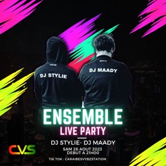 Dj Stylie & Dj Maady - Ensemble Live Party