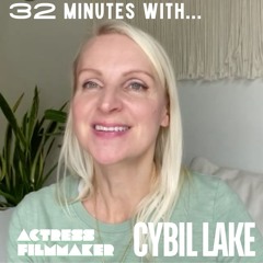 Cybil Lake (actress filmmaker) - THE FULL 32 MIN CONVO
