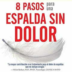Access [EPUB KINDLE PDF EBOOK] 8 pasos para una espalda sin dolor: Recuerde cuando no dolia (Spanish