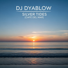 Silver Tides (Cafe del Mar) - DJ Dyablow