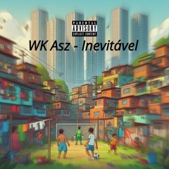 WK Asz - Inevitável