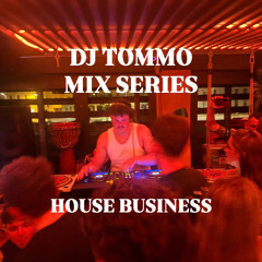 DJ TOMMO MIX SERIES 01 - HOUSE BUSINESS